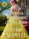 Cover image for Once a Wallflower, At Last His Love